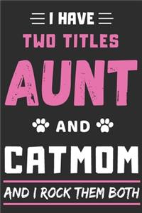 I Have Two Titles Aunt And Cat Mom And I Rock Them Both