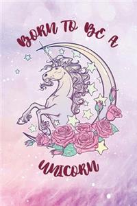 Born to Be a Unicorn: Unicorn Bullet Journal - 120-Page
