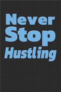 Never Stop Hustling
