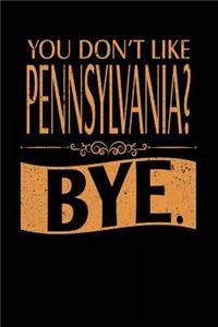 You Don't Like Pennsylvania? Bye.