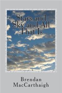 Stars and Sky and All That Is