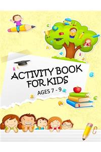 Activity Book for Kids Ages 7 - 9