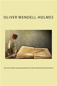 The Entire Project Gutenberg Collection of Oliver Wendell Holmes Volume 6