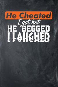 He Cheated I Got Hot He Begged I Laughed