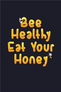 Bee Healthy Eat Your Honey