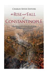 The Rise and Fall of Constantinople