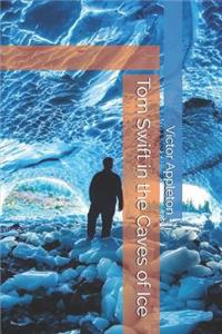 Tom Swift in the Caves of Ice