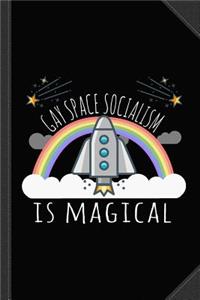 Gay Space Socialism Is Magical Journal Notebook