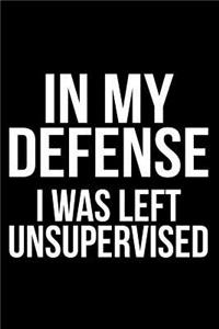 In My Defense I Was Left Unsupervised