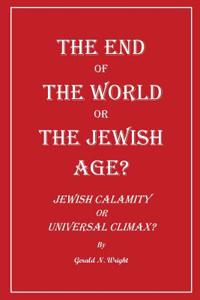 End of the World or the Jewish Age?