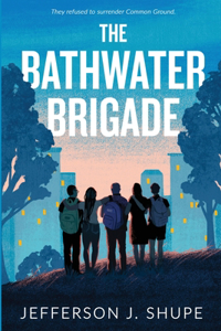 The Bathwater Brigade