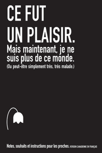 Ce fut un plaisir. Mais maintenant, je ne suis plus de ce monde. (Ou peut-être simplement très, très malade.) (CANADA)