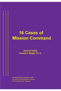 16 Cases of Mission Command