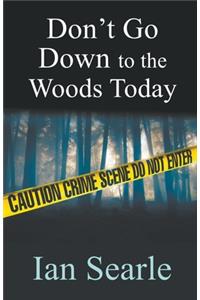 Don't Go Down To The Woods Today
