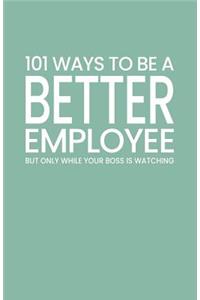 101 Ways to Be a Better Employee