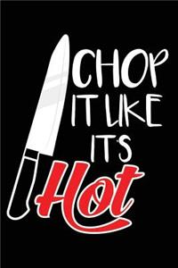 Chop It Like It's Hot
