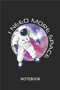 I Need More Space Notebook