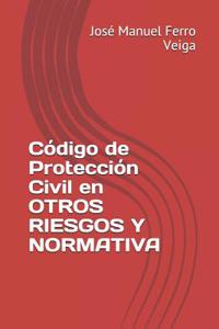Código de Protección Civil En Otros Riesgos Y Normativa