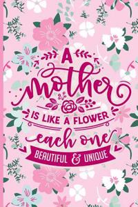 A Mother Is Like a Flower Each One Beautiful and Unique: Blank Lined Notebook Journal Diary Composition Notepad 120 Pages 6x9 Paperback Mother Grandmother Pink on Pink