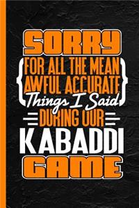 Sorry for All the Mean Awful Accurate Things I Said During Our Kabaddi Game