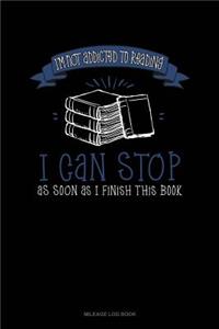 I'm Not Addicted to Reading I Can Stop as Soon as I Finish This Book
