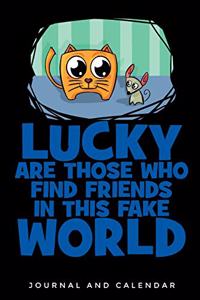 Lucky Are Those Who Find Friends in This Fake World