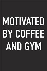 Motivated by Coffee and Gym