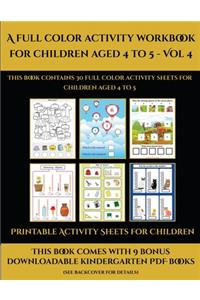 Printable Activity Sheets for Children (A full color activity workbook for children aged 4 to 5 - Vol 4)