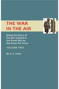 War in the Air.Being the Story of the Part Played in the Great War by the Royal Air Force. Volume Two.