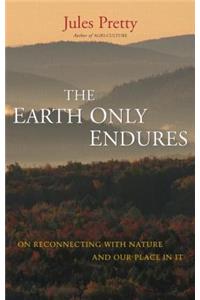 The Earth Only Endures