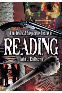 Foul Deeds and Suspicious Deaths in Reading