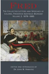 Fred: The Collected Letters and Speeches of Colonel Frederick Gustavus Burnaby