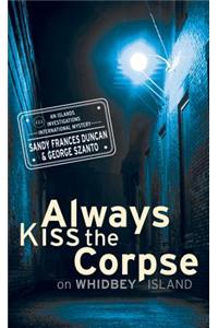 Always Kiss the Corpse on Whidbey Island