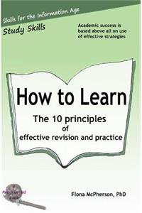 How to Learn: The 10 principles of effective revision & practice
