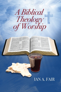 A Biblical Theology of Worship