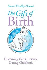 The Gift of Birth: Discerning God's Presence During Childbirth