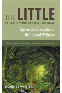 Little 21 and Beyond Lifestyle Journal: Tips on the Principles of Health and Wellness