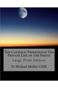 Catholic Priesthood The Private Life of the Priest