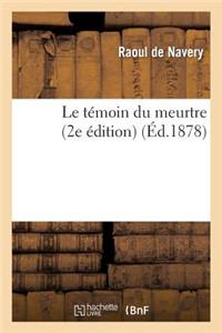 Le Témoin Du Meurtre (2e Édition)