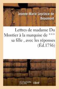 Lettres de Madame Du Montier À La Marquise de *** Sa Fille, Avec Les Réponses