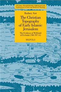 Christian Topography of Early Islamic Jerusalem
