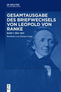 Gesamtausgabe Des Briefwechsels Von Leopold Von Ranke: Band 1: 1810-1825