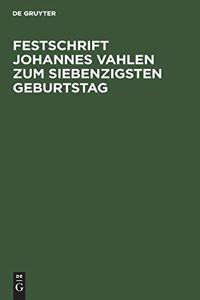 Festschrift Johannes Vahlen Zum Siebenzigsten Geburtstag