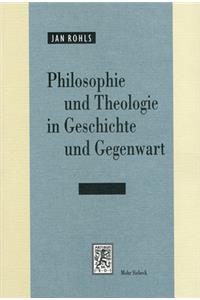 Philosophie und Theologie in Geschichte und Gegenwart