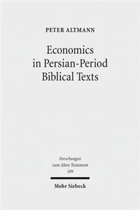 Economics in Persian-Period Biblical Texts: Their Interactions with Economic Developments in the Persian Period and Earlier Biblical Traditions