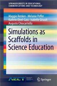 Simulations as Scaffolds in Science Education