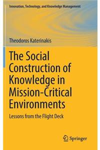 Social Construction of Knowledge in Mission-Critical Environments