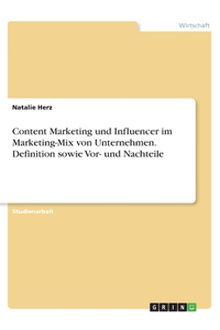 Content Marketing und Influencer im Marketing-Mix von Unternehmen. Definition sowie Vor- und Nachteile