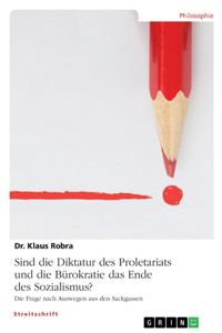 Sind die Diktatur des Proletariats und die Bürokratie das Ende des Sozialismus?