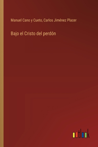 Bajo el Cristo del perdón